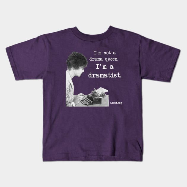 I'm a Dramatist Kids T-Shirt by 6630 Productions